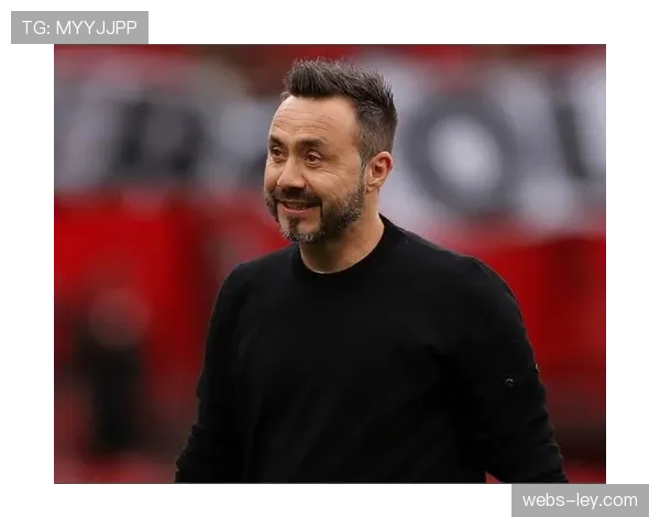 聚焦德泽尔比：布莱顿主帅的激进传控哲学与防守漏洞之间的平衡艺术